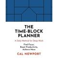 The Time-Block Planner: a Daily Method For Deep Work By cal newport. 