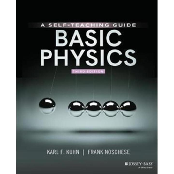 Basic Physics: a Self-Teaching Guide, 3rd Edition (Wiley Self-Teaching Guides) By karl f. kuhn