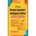 FPSC Custom Inspector Intelligence Officer Recruitment Guide. 