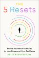 The 5 Resets: Rewire Your Brain and Body for Less Stress and More Resilience by Aditi Nerurkar. 