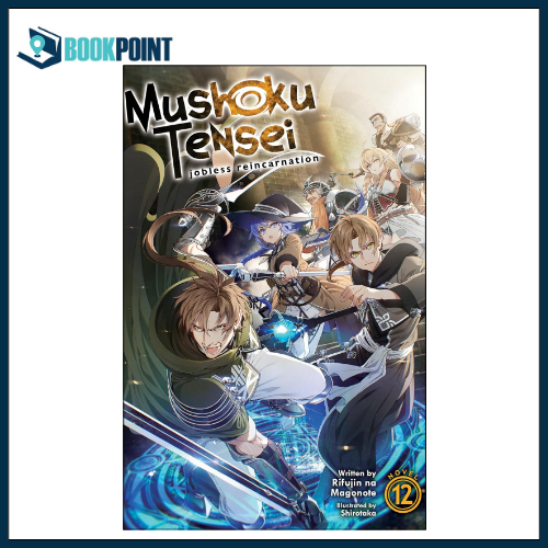 Mushoku Tensei: Jobless Reincarnation (Light Novel) Vol. 12 by Rifujin Na Magonote (Author), Shirotaka (Illustrator)