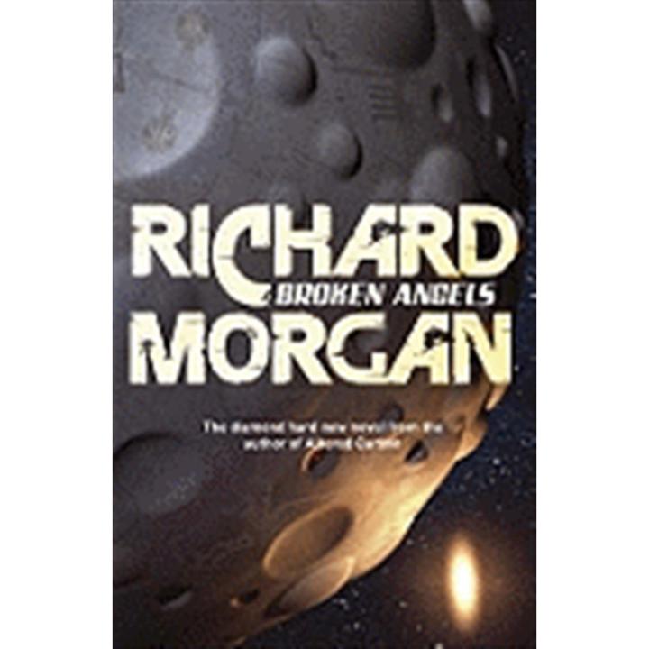 Broken angels: Takeshi Kovacs Series (Book 2) By richard morgan