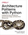 Architecture Patterns with Python by Harry Percival (Author), Bob Gregory (Author). 
