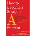 How to Become a Straight-A Student Book by Cal Newport. 