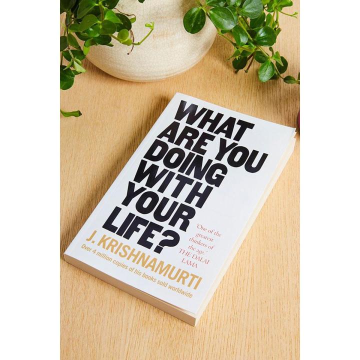 What Are You Doing with Your Life? by Jiddu Krishnamurti