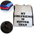 My Girlfriend Is Hotter Than You Boyfriend T Shirts Graphic Cotton Streetwear Short Sleeve Birthday Gifts Summer Style T-shirt. 