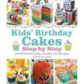 Kids'' Birthday Cakes Step By Step: Over 50 Fabulous Cakes, Cupcakes, and Cake Pops By karen sullivan. 