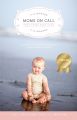 Moms on Call 3 Books Bundle | Basic Baby Care, Next Steps Baby Care, & Toddler Book 0 Months-4 Years | 3 Book Parenting Set. 