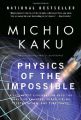 Physics of the Impossible: A Scientific Exploration into the World of Phasers, Force Fields, Teleportation, and Time Travel by Michio Kaku (Author). 