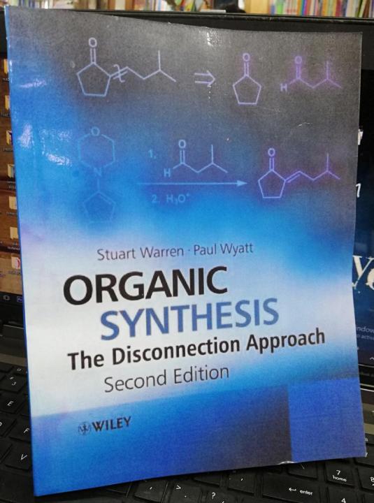 Organic Synthesis: The Disconnection Approach 2nd Edition by Stuart Warren, Paul Wyatt