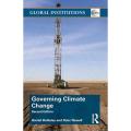 Governing Climate Change Global Institutions By harriet bulkeley. 