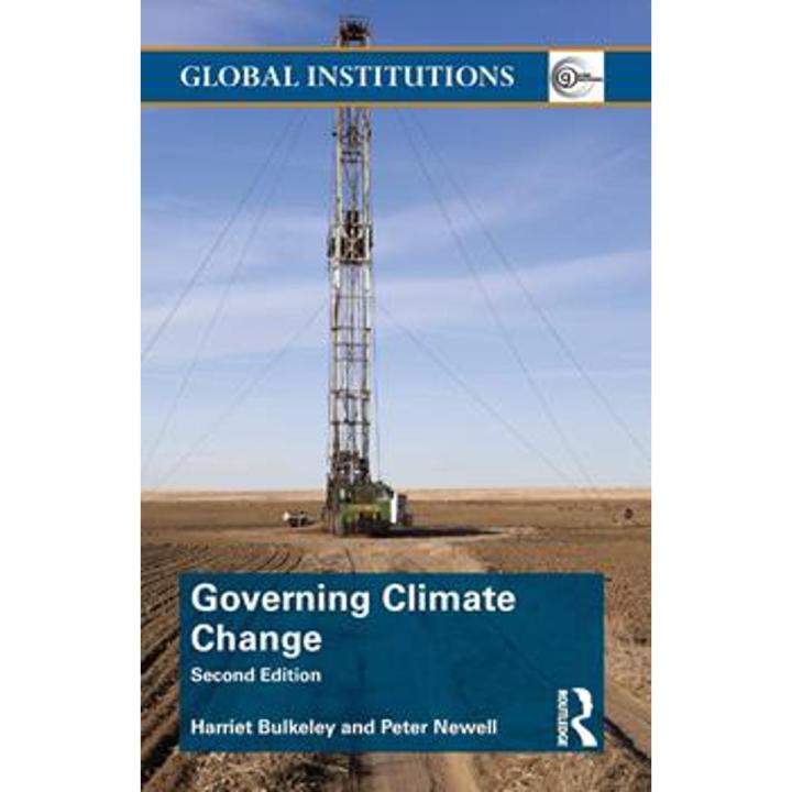 Governing Climate Change Global Institutions By harriet bulkeley