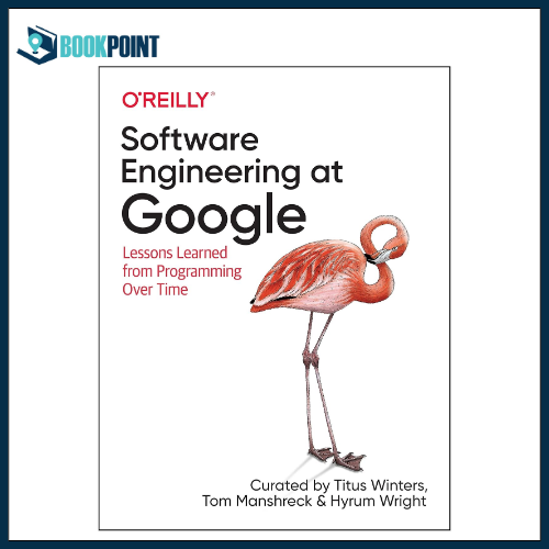 Software Engineering at Google Book by Hyrum Wright, Titus Winters, and Tom Manshreck
