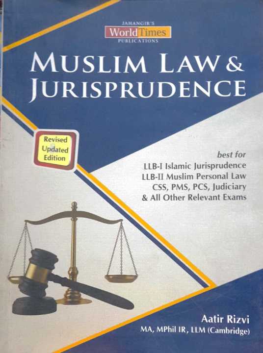 JWT Muslim Law & Jurisprudence (best for LL.B-1 Islamic Jurisprudence , LL.B-2 MUSLIM Personal Law, CSS, PMS, PCS, Judiciary & All Other Relevant Exams By Aatir Rizvi