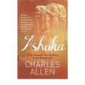 ashoka: the search for india''s lost emperor By charles allen. 