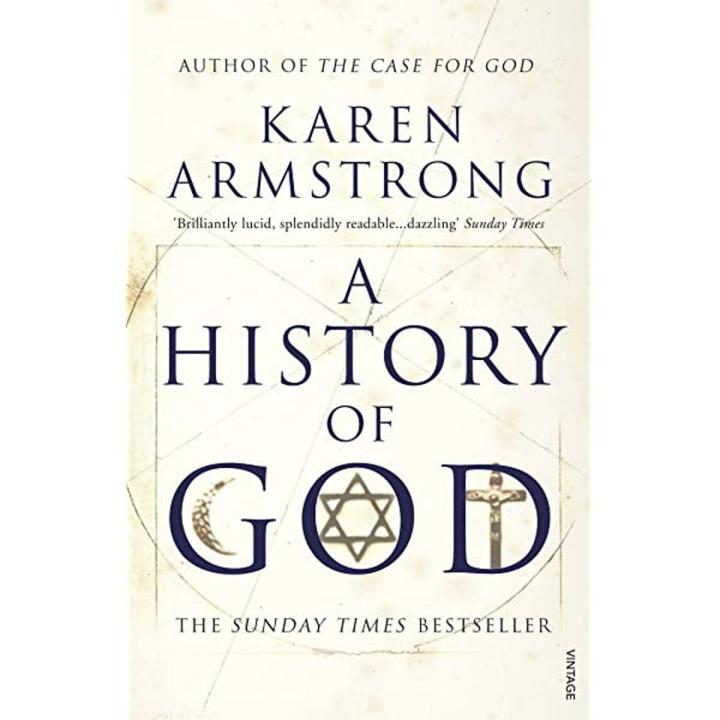 A History of God: The 4,000-Year Quest of Judaism, Christianity, and Islam by Karen Armstrong