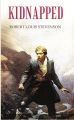 Kidnapped By Robert Stevenson English, Adventure, Scotland, Kidnapping, Identity, Loyalty, Survival, Jacobite, Betrayal, Coming-of-age, Heroism. 