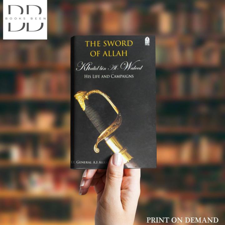Sword of A/llah: Khalid Bin Al-Waleed His Life and Campaigns by Agha Ibrahim Akram