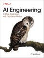 AI Engineering: Building Applications with Foundation Models 1st Edition. 