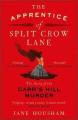 The apprentice Of Split Crow Lane: the Story Of the Carr's Hill Murder By jane housham. 