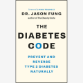 The Diabetes Code: by Dr. Jason Fung (Author). 