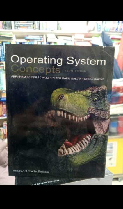 OPERATING CONCEPTS SYSTEM by ABRAHAM SILBERSCHATZ, PETER BAER GALVIN , GREG GAGNE  10 EDITION