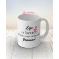Life is better when your name Jawwad name mug. 