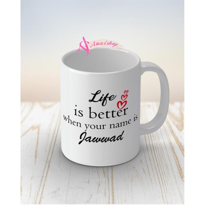 Life is better when your name Jawwad name mug