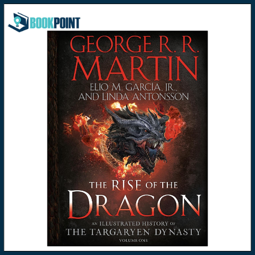 The Rise of the Dragon: An Illustrated History of the Targaryen Dynasty, Volume One (The Targaryen Dynasty Book 1)  by George R. R. Martin (Author), Elio M. García Jr (Author), Linda Antonsson (Author)