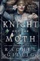 The Knight and the Moth (The Stonewater Kingdom, #1) by Rachel Gillig. 