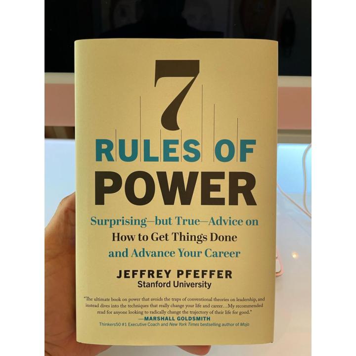 7 Rules of Power: Surprising--but True--Advice on How to Get Things Done and Advance Your Career by Jeffrey Pfeffer
