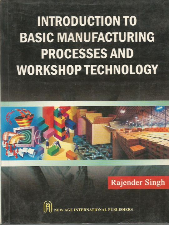Introduction to Basic Manufacturing Processes and Workshop Technology ...