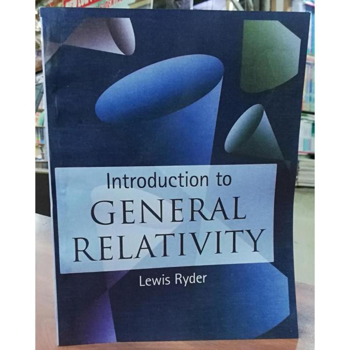 Introduction to General Relativity AUTHOR: Lewis Ryder, University of Kent, Canterbury