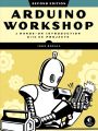 Arduino Workshop, 2nd Edition by John Boxall. 