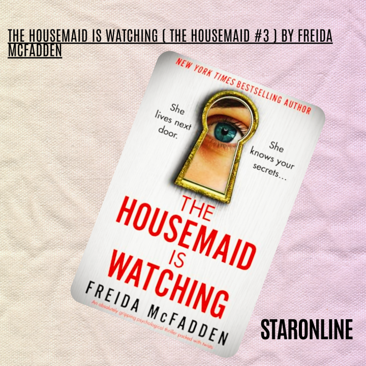 The Housemaid Is Watching ( The Housemaid #3 ) By Freida McFadden