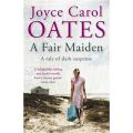A Fair Maiden By joyce carol oates. 