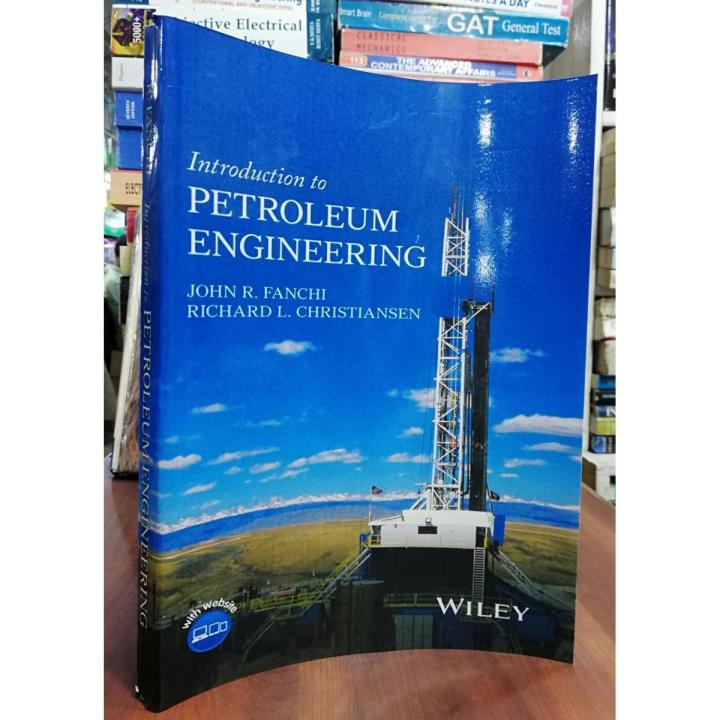 Introduction to petroleum engineering Introduction to petroleum engineering by John R. Fanchi, Richard L. Christiansen