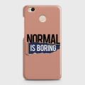 Xiaomi Redmi 4 (4X) Cover - SkinLee HQ Hard Case - Normal Is Boring - SKINLEE-588-1-482-332. 