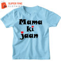 Mama Ki Jaan Printed Tshirt for Kids , Boys and Girls. 