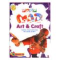 Mad Art And Craft: Explore, Learn And Enjoy The World Of Art! Book 6 (Pb). 