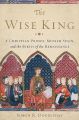 Liberty Books - The Wise King: A Christian Prince, Muslim Spain, and the Birth of the Renaissance. 