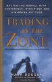 Trading in the Zone by Mark Douglas (Author). 