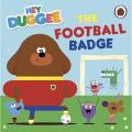 Hey Duggee: the Football Badge By hey duggee. 