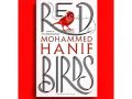 Red Birds by: Mohammed Hanif (Paperback). 