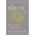 Liberty Books | The Brain Fog Fix: Reclaim Your Focus, Memory, And Joy In Just 3 Weeks - by Mike Dow (100% Original). 