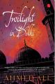 Twilight in Delhi Book by Ahmed Ali. 