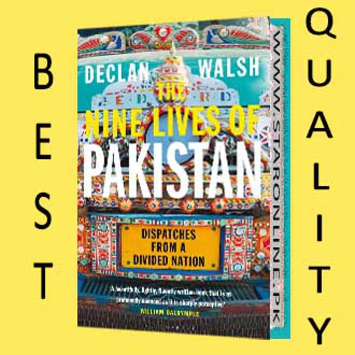 The Nine Lives of Pakistan: Dispatches from a Precarious State by Declan Walsh