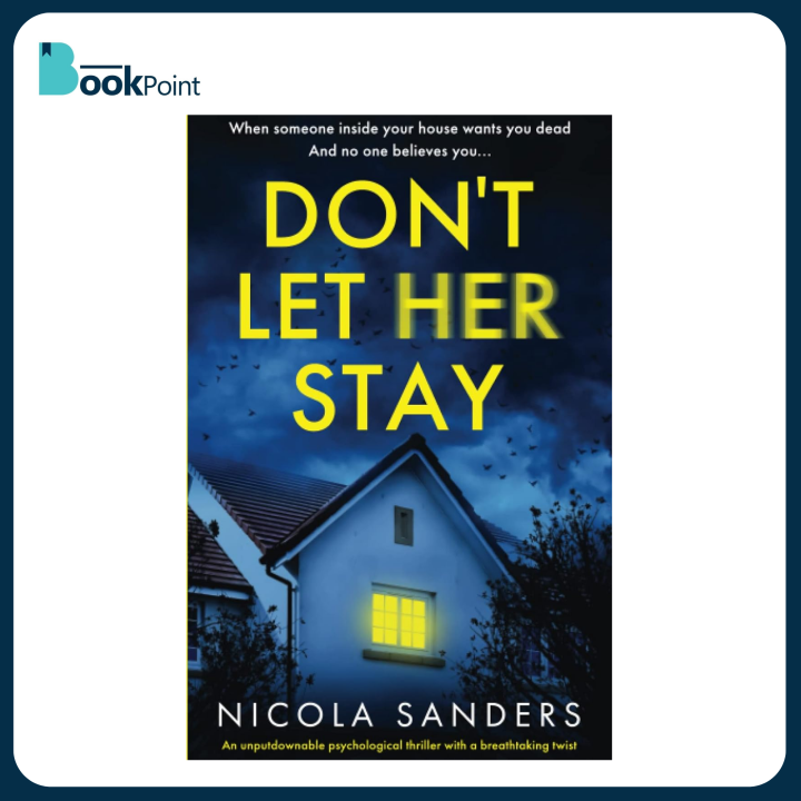 Don't Let Her Stay: An unputdownable psychological thriller with a breathtaking twist by Nicola Sanders (Author) | Bookpoint.store