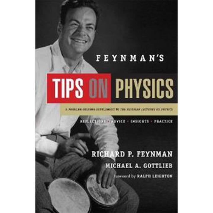 Feynman''s Tips On Physics: a Problem-Solving Supplement To the Feyman Lectures On Physics By richard p. feynman