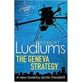 Robert Ludlum''s the Geneva Strategy: the Covert One Series (Book 11) By robert ludlum. 